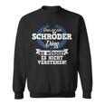 Das Ist Ein Schröder Ding Du Würdest Es Nicht Understand Sweatshirt