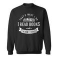 Das Ist Es Was Ich Bücher Lesen Und Ich Weiß Dinge Sweatshirt