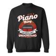 Das Ist So Ein Klavier Ding Pianist Sweatshirt