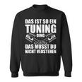 Das Ist So Ein Tuning Ding Tuner Car Screwdriver S Sweatshirt