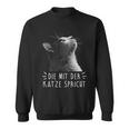 Die Mit Der Katze Sprechen Sweatshirt