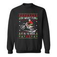 Dirt Bike Ugly Christmas Motocross What Fun It Is To Ride Sweatshirt