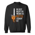 Du Bist Nicht Du Wenn Die Kette Stumpf Ist Wooden Sweatshirt