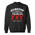 Dubstep Löst Die Msten Meiner Probleme Dubstep Sweatshirt