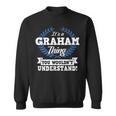 Es Ist Ein Graham-Ding Das Du Nichterstehen Würdest Sweatshirt