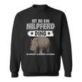 Flusspferd Sachen Ist So Ein Nilpferd Ding Nilpferd Sweatshirt