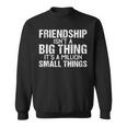 Friendship Best Friends Es Ist Eine Million Kleine Dinge Sweatshirt