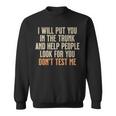 Humor Adult Quote I Will Put You In The Trunk Sweatshirt