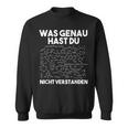 Was Genau Hast Du Nichterstanden Chemie Chemiker Laboratory Sweatshirt