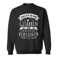 Gitarrist E-Gitarre Musiker Das Ist So Ein Gitarren Ding Sweatshirt