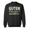 Guten Morgen Ganz Dünnes Eis Sayings Sweatshirt