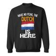 Hab Keine Angst Die Hollander Sind Hier Holland Sweatshirt