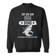 Haie Sachen Ist So Ein Hai Ding Hai Sweatshirt