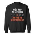 Hör Auf Zu Heulen Ich Hab Sie Nicht Gewählt Lustiges Spruch Sweatshirt