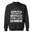 Humour Mich Muss Man Sich Nervlich Erstmal Leisten Kann German Langu Sweatshirt