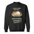 Hunde Haben Besitzer Katzen Haben Personal Sweatshirt