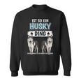 Husky's Dog Holder Sachen Ist So Ein Husky Ding Husky S Sweatshirt