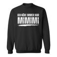 Ich Höre Immer Nur Mimimi Sweatshirt