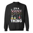 Ist Ein Wissenschaft Ding Team Wissenschaftler Science Sweatshirt