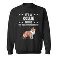 Ist So Ein Collie Ding Lustiger Spruch Collies Sweatshirt