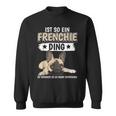 Ist So Ein Frenchie Ding Sachen French Bulldog Sweatshirt