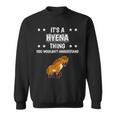 Ist So Ein Hyäne Ding Lustiger Spruch Hyänen Sweatshirt