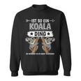 Ist So Ein Koala Ding Koalas Sweatshirt