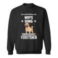 Ist So Ein Mops Ding Dog S Sweatshirt