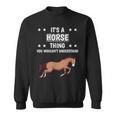 Ist So Ein Pferd Ding Lustiger Spruch Pferde Sweatshirt