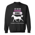 Ist So Ein Pferde Ding Pferde Sweatshirt