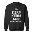 Kerp Kerm And Ermahgerd Sweatshirt