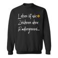 Leben Ist Wie Zeichnen Ohne Errubber Sweatshirt