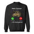 Mein Panzer Ruft An Ich Muss Gehen Sweatshirt