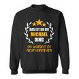 Michael Das Ist So Ein Michael Ding Name First Name Fun S Sweatshirt