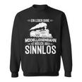 Model Railway Life Ohne Model Railway Sinnlos Railway Sweatshirt