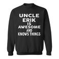 Onkel Erik Ist Großartig Und Weiß Dinge Sweatshirt