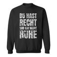 Partner Du Hast Recht Und Ich Meine Ruhe Sweatshirt