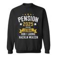 Pension 2025 Für Des Leibal Lang Hackln Arbeiten Pensionist Sweatshirt