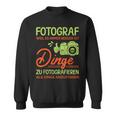 Photographer Weil Es Besser Ist Dinge Zu Fotoieren S Sweatshirt