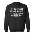 Reinigung Ist Unser Ding Es Ist Was Wir Tun Neuheit Housekeeping Sweatshirt