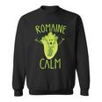 Romaine Calm Gardener Vegetable Gardening Pun Humor Sweatshirt