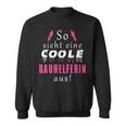 So Sieht Ein Coole Bauhelferin Aus Sweatshirt