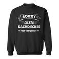 Sorry Dieser Dachdecker Istgeben Sweatshirt