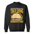 Taco Ist So Ein Taco Ding Mexiko Essen Sweatshirt