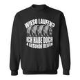 Wieso Laufen Ich Habe 4 Gesunde Reifen Autofahrer German Langu Sweatshirt