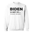 Biden Ist Nicht Mein Du Weißt Das Ding Gray S Sweatshirt