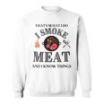 Damen Das Ist Was Ich Tue Ich Rauche Fleisch Und Ich Weiß Dinge Mit-Ausschnitt Sweatshirt