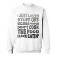 I Just Laugh Stuff Off Because Prison Don't Cook The Food Sweatshirt