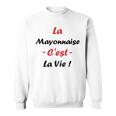Sauce La Mayonnaise C'est Laie Humour Mayonnaise Sweater e