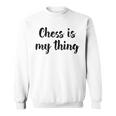 Schach Ist Mein Ding Liebe Schachturniere Spielen Sweatshirt